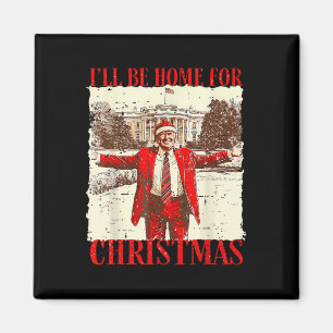 Ill Be Home For Christmas Santa Funny Trump Xmas P Magnet
