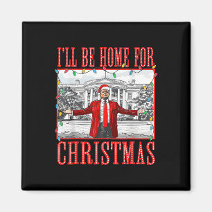 Ill Be Home For Christmas Santa Funny Trump Xmas P Magnet