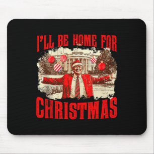 Ill Be Home For Christmas Santa Funny Trump Xmas P Mouse Pad