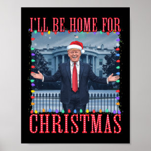 Ill Be Home For Christmas Santa Funny Trump Xmas P Poster