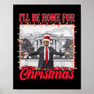 Ill Be Home For Christmas Santa Funny Trump Xmas P Poster