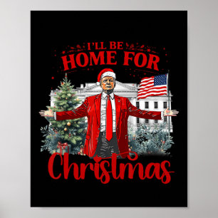 Ill Be Home For Christmas Santa Funny Trump Xmas P Poster