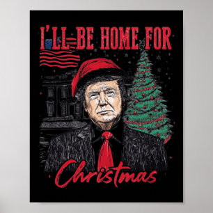 I'll Be Home For Christmas Santa Funny Trump Xmas  Poster