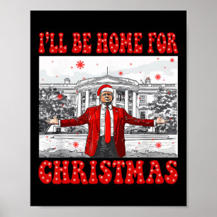 I'll Be Home For Christmas Santa Funny Trump Xmas  Poster