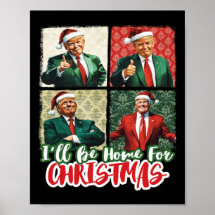 I'll Be Home For Christmas Santa Funny Trump Xmas  Poster