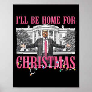 I'll Be Home For Christmas Santa Funny Trump Xmas  Poster