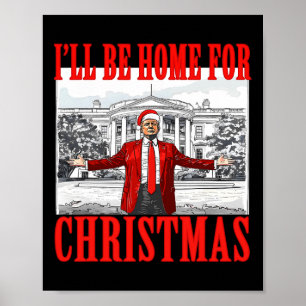 I'll Be Home For Christmas Santa Funny Trump Xmas  Poster