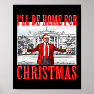 I'll Be Home For Christmas Santa Funny Trump Xmas Poster