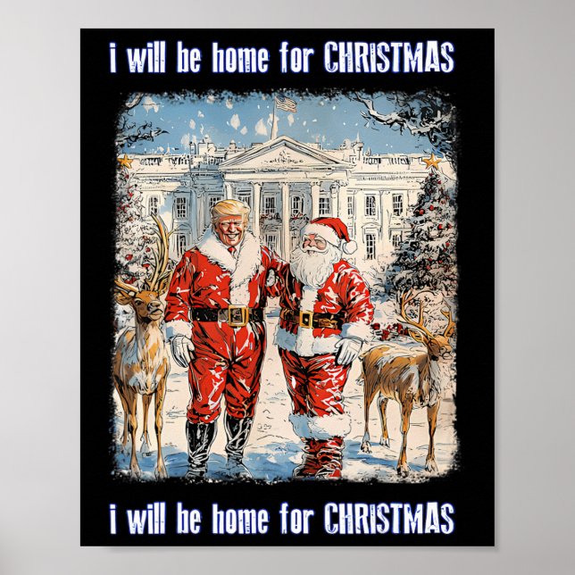I'll Be Home For Christmas Santa Funny Trump Xmas  Poster (Front)
