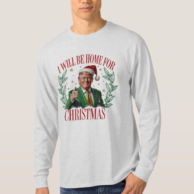 I'll Be Home For Christmas Santa Funny Trump Xmas  T-Shirt (Front)