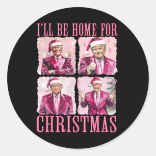 I'll Be Home For Christmas Santa Funny Xmas Trump  Classic Round Sticker