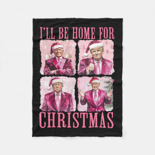 I'll Be Home For Christmas Santa Funny Xmas Trump  Fleece Blanket