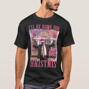 I'll Be Home For Christmas Santa Pink Trump Xmas P T-Shirt