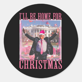 I'll Be Home For Christmas Santa Trump Pink Xmas P Classic Round Sticker