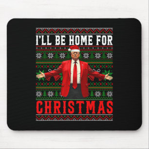 I'll Be Home For Christmas Santa Trump Ugly Xmas S Mouse Pad