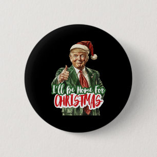 I'll Be Home For Christmas Santa Trump Xmas Pajama 6 Cm Round Badge