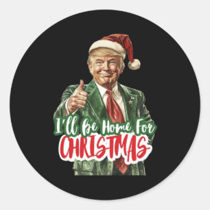 I'll Be Home For Christmas Santa Trump Xmas Pajama Classic Round Sticker