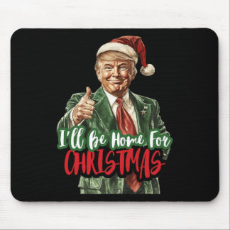 I'll Be Home For Christmas Santa Trump Xmas Pajama Mouse Pad