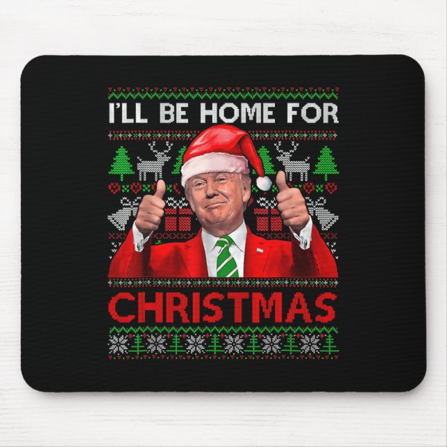 I'll Be Home For Christmas Santa Trump Xmas Pajama Mouse Pad (Front)
