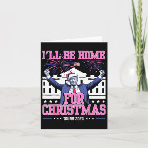I'll Be Home For Christmas Trump 2024 Xmas Pyjamas Card