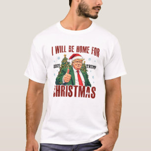 I'll Be Home for Christmas Trump 2025 T-Shirt