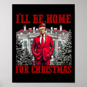 I'll Be Home For Christmas Trump Funny Santa Xmas  Poster