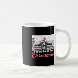 I'll Be Home For Christmas Trump Funny Xmas Pajama Coffee Mug