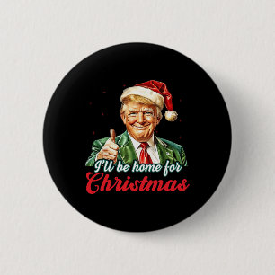 Ill Be Home For Christmas Trump Funny Xmas Pyjamas 6 Cm Round Badge