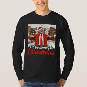 I'll Be Home For Christmas Trump Funny Xmas T-Shirt