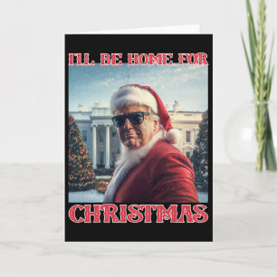 I'll Be Home For Christmas Trump Santa Selfie Whit Card