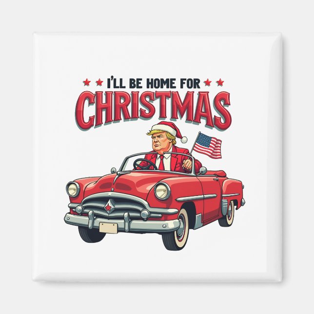 I'll be Home For Christmas Trump Won Election 2024 Magnet (Front)