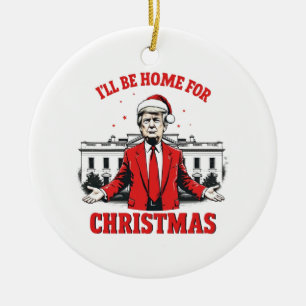I'll be home for Christmas Trump Won Inaguration  Ceramic Tree Decoration