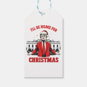 I'll be home for Christmas Trump Won Inaguration  Gift Tags