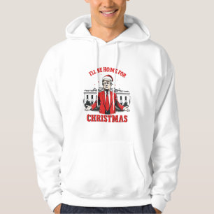 I'll be home for Christmas Trump Won Inaguration Hoodie