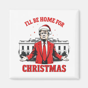I'll be home for Christmas Trump Won Inaguration Magnet