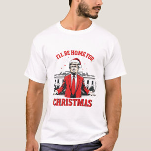 I'll be home for Christmas Trump Won Inaguration  T-Shirt