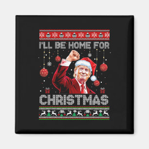 I'll Be Home For Christmas Ugly Sweaters Funny Tru Magnet