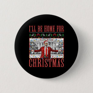 I'll Be Home For Christmas Ugly Sweaters Santa Tru 6 Cm Round Badge