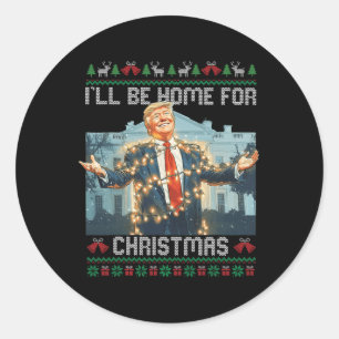 I'll Be Home For Christmas Ugly Sweaters Santa Tru Classic Round Sticker