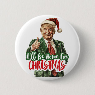 I'll Be Home For Christmas Voting Trump 2024 Elect 6 Cm Round Badge