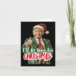 I'll Be Home For Christmas Voting Trump 2024 Elect Card