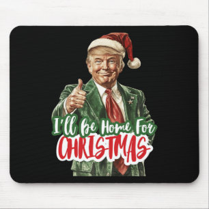 I'll Be Home For Christmas Voting Trump 2024 Elect Mouse Pad