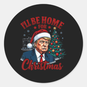 I'll Be Home For Christmas White House Trump Daddy Classic Round Sticker
