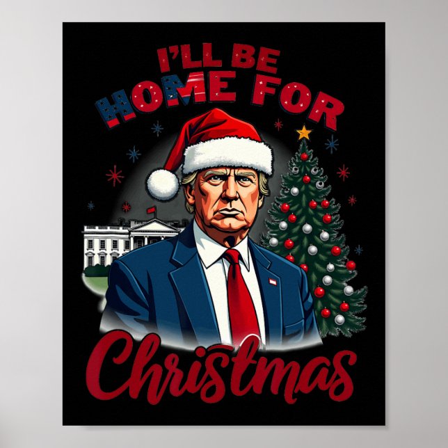 I'll Be Home For Christmas White House Trump Daddy Poster (Front)