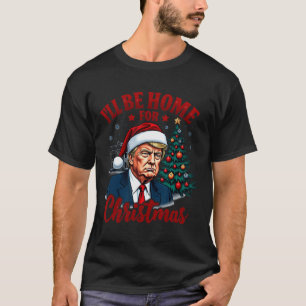 I'll Be Home For Christmas White House Trump Daddy T-Shirt