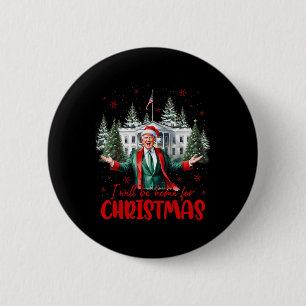 I'll Be Home For Christmas Xmas Trump Pyjamas Holi 6 Cm Round Badge
