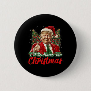 Ill Be Home For Christmas Xmas Trump Pyjamas Holid 6 Cm Round Badge