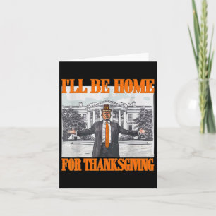 I'll Be Home For Thanksgiving Funny Trump Card