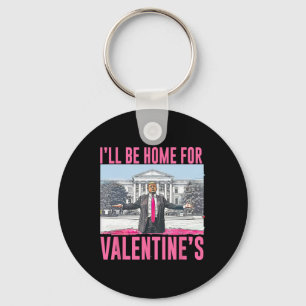 I'll Be Home For Valentine's Day Heart Funny Trump Key Ring