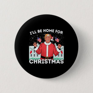 I'll Be Home Funny Trump Supporters Xmas Christmas 6 Cm Round Badge